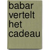 Babar vertelt het cadeau door Laurent Debrunhoff