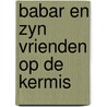 Babar en zyn vrienden op de kermis door Laurent Debrunhoff