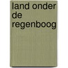 Land onder de regenboog door Lubis