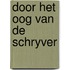 Door het oog van de schryver