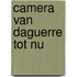 Camera van daguerre tot nu