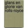 Glans en glorie van rolls-royce door Georgano