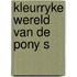 Kleurryke wereld van de pony s