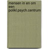 Mensen in en om een polikl.psych.centrum door Wim J. Simons