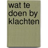 Wat te doen by klachten by Meurs