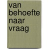 Van behoefte naar vraag by John Byl