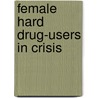 Female hard drug-users in crisis door G.J.L. Karsten