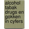 Alcohol tabak drugs en gokken in cyfers by Zwart