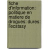 Fiche d'information: Politique en matiere de drogues: dures: l'ecstasy door M.W. van Laar