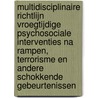 Multidisciplinaire richtlijn vroegtijdige psychosociale interventies na rampen, terrorisme en andere schokkende gebeurtenissen by J.C. Brandt-Dominicus