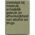 Ziektelast bij misbruik, schadelijk gebruik en afhankelijkheid van alcohol en drugs