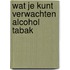 Wat je kunt verwachten alcohol tabak