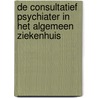 De consultatief psychiater in het algemeen ziekenhuis by L. Jabaaij