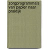 Zorgprogramma's van papier naar praktijk door I. Boerema