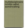 Multidisciplinaire richtlijn ADHD, Samenvatting by E. Fischer