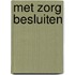 Met zorg besluiten
