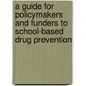 A guide for policymakers and funders to school-based drug prevention by M.S.J. Galla