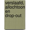 Verslaafd, allochtoon en drop-out door E. Broes