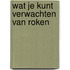 Wat je kunt verwachten van roken