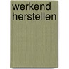 Werkend herstellen door H. Kroon