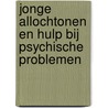 Jonge allochtonen en hulp bij psychische problemen door W. Vollebergh