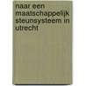 Naar een maatschappelijk steunsysteem in Utrecht by W. Swildens