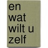 En wat wilt u zelf door Willem de Vries