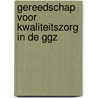 Gereedschap voor kwaliteitszorg in de GGZ by Unknown