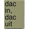 Dac in, dac uit door J. van Weeghel