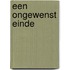 Een ongewenst einde
