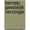 Beroep: geestelijk verzorger door A. De 