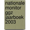 Nationale monitor GGZ jaarboek 2003 door C. Schoenmaker