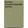 Beroep maatschappelijk werker by W. Brunenberg