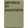 Genetica en psychiatrie by Unknown