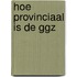 Hoe provinciaal is de ggz