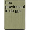 Hoe provinciaal is de ggz door Wit