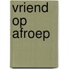 Vriend op afroep by Ryk