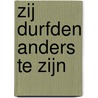 Zij durfden anders te zijn door H. Steven