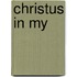 Christus in my