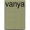Vanya door Maxwell Grant