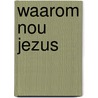 Waarom nou jezus by Hoekendyk