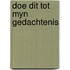 Doe dit tot myn gedachtenis