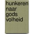 Hunkeren naar gods volheid