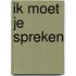 Ik moet je spreken