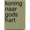 Koning naar gods hart door Edwards