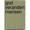 God verandert mensen door Evelien Muller