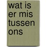 Wat is er mis tussen ons door Verwayen