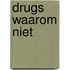 Drugs waarom niet