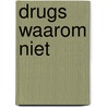 Drugs waarom niet door Poley