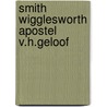 Smith wigglesworth apostel v.h.geloof by Frodsham